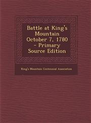 Battle at King's Mountain October 7, 1780 - Primary Source Edition,1294798030,9781294798033