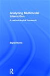 Analyzing Multimodal Interaction: A Methodological Framework,0415328551,9780415328555