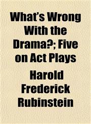 What's Wrong With the Drama?; Five on Act Plays,1152115154,9781152115156