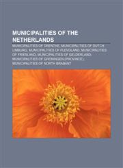 Municipalities of the Netherlands Municipalities of Drenthe, Municipalities of Dutch Limburg, Municipalities of Flevoland,1157687180,9781157687184
