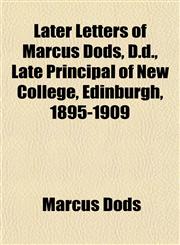Later Letters of Marcus Dods, D.d., Late Principal of New College, Edinburgh, 1895-1909,1152366211,9781152366213