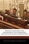 Defense Infrastructure Management Issue Requiring Attention in Utility Privatization,1240695519,9781240695515