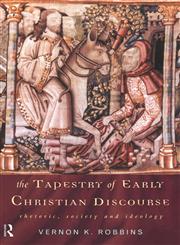 The Tapestry of Early Christian Discourse,0415139988,9780415139984