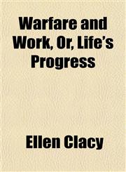 Warfare and Work, Or, Life's Progress,1153205793,9781153205795