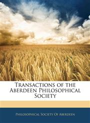 Transactions of the Aberdeen Philosophical Society,1143274229,9781143274220