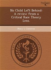 No Child Left Behind A review from a Critical Race Theory Lens.,1249047145,9781249047148