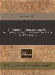 Hiberniae delineatio quoad hactenus licuit ... / Guilielmi Petty aurati. (1685),1240813287,9781240813285