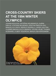 Cross-country skiers at the 1994 Winter Olympics Johann Mühlegg, Kateřina Neumannová, Bjørn Dæhlie, Stefania Belmondo, Kristina Šmigun-Vähi,1155617231,9781155617237