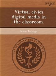 Virtual civics digital media in the classroom.,1249087945,9781249087946