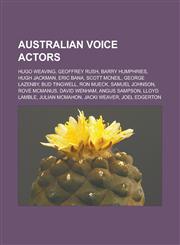 Australian Voice Actors Hugo Weaving, Geoffrey Rush, Barry Humphries, Hugh Jackman, Eric Bana, Scott McNeil, George Lazenby, Bud Tingwell, Ron,1155516745,9781155516745
