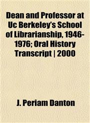 Dean and Professor at Uc Berkeley's School of Librarianship, 1946-1976; Oral History Transcript | 2000,1152227882,9781152227880