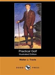 Practical Golf (Illustrated Edition) (Dodo Press),1409968995,9781409968993