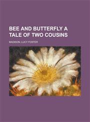 Bee and Butterfly a Tale of Two Cousins,1153661195,9781153661195