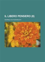 Il Libero Pensiero; Giornale Dei Razionalisti (8 ),1154881563,9781154881561