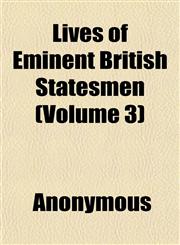 Lives of Eminent British Statesmen (Volume 3),1152391496,9781152391499