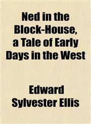 Ned in the Block-House, a Tale of Early Days in the West,1152435736,9781152435735