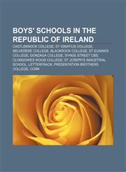 Boys' schools in the Republic of Ireland Castleknock College, St Ignatius College, Belvedere College, Blackrock College, St Eunan's College,1233142712,9781233142712