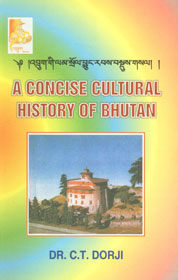 A Concise Cultural History of Bhutan = Brug Gi Lam Srol Byun Rabs Bsdus Gsal,8186239243,9788186239247