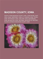 Madison County, Iowa National Register of Historic Places Listings in Madison County, Iowa,115612963X,9781156129630