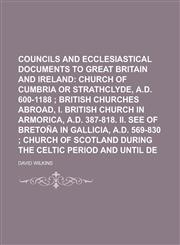 Councils and ecclesiastical documents relating to Great Britain and Ireland Volume 2, pt. 1,1234248670,9781234248673