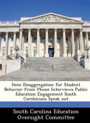Item Disaggregation for Student Behavior from Phone Interviews Public Education Engagement South Carolinians Speak out,1249216028,9781249216025