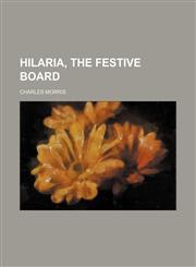 Hilaria, the festive board,1151687189,9781151687180