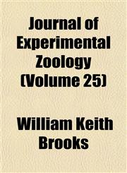 Journal of Experimental Zoology (Volume 25),1153251299,9781153251297