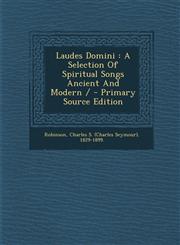 Laudes Domini A Selection Of Spiritual Songs Ancient And Modern / - Primary Source Edition,1293081892,9781293081891