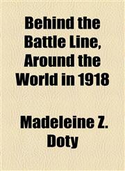 Behind the Battle Line, Around the World in 1918,1154939308,9781154939309