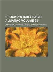 Brooklyn daily eagle almanac Volume 28,1159534411,9781159534417