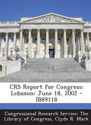 Crs Report for Congress Lebanon: June 18, 2002 - Ib89118,1294251309,9781294251309
