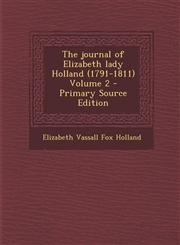 Journal of Elizabeth Lady Holland (1791-1811) Volume 2,1289844127,9781289844127