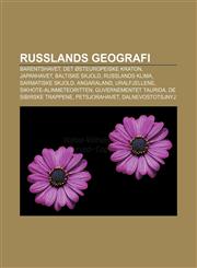 Russlands geografi Barentshavet, Det østeuropeiske kraton, Japanhavet, Baltiske skjold, Russlands klima, Sarmatiske skjold, Angaraland,123279807X,9781232798071