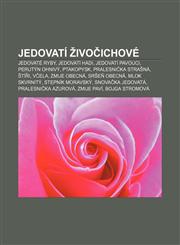 Jedovatí živočichové Jedovaté ryby, Jedovatí hadi, Jedovatí pavouci, Perutýn ohnivý, Ptakopysk, Pralesnička strašná, Štíři, Včela,1232832863,9781232832867