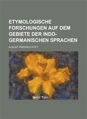 Etymologische Forschungen Auf Dem Gebiete Der Indo-Germanischen Sprachen,1231394994,9781231394991