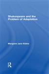 Shakespeare and the Problem of Adaptation,0415308674,9780415308670