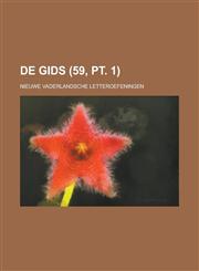 de Gids; Nieuwe Vaderlandsche Letteroefeningen (59, PT. 1),1153444348,9781153444347