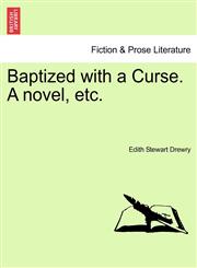 Baptized with a Curse. A novel, etc.,1241185670,9781241185671