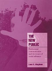 The New Public Professional Communication and the Means of Social Influence,0521484936,9780521484930