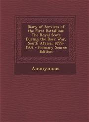 Diary of Services of the First Battallion The Royal Scots During the Boer War, South Africa, 1899-1902 - Primary Source Edition,1294320785,9781294320784