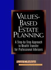 Values-Based Estate Planning A Step-by-Step Approach to Wealth Transfer for Professional Advisors,0471380407,9780471380405