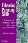 Enhancing Parenting Skills A Guide Book for Professionals Working with Parents,047197661X,9780471976615