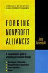 Forging Nonprofit Alliances A Comprehensive Guide to Enhancing Your Mission Through Joint Ventures & Partnerships, Management Service Organizations, Parent Corporations, and Mergers 1st Edition,0787910031,9780787910037