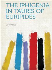 The Iphigenia in Tauris of Euripides,1313493902,9781313493901
