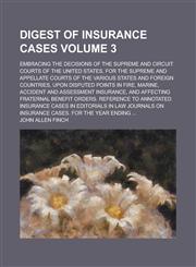 Digest of Insurance Cases; Embracing the Decisions of the Supreme and Circuit Courts of the United States, for the Supreme and Appellate Courts of the,1154218155,9781154218152