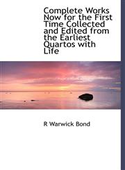 Complete Works Now for the First Time Collected and Edited from the Earliest Quartos with Life,1140195530,9781140195535