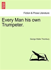 Every Man his own Trumpeter.,124138889X,9781241388898