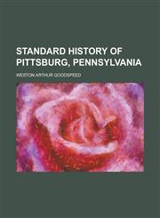 Standard History of Pittsburg, Pennsylvania,123001196X,9781230011967