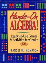 Hands-On Algebra Ready-To-Use Games & Activities for Grades 7-12,0876283865,9780876283868