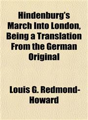 Hindenburg's March Into London, Being a Translation From the German Original,1152290614,9781152290617